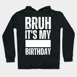 Bruh It's My Birthday Shirt For Stingy Man Women Funny Gifts Hoodie